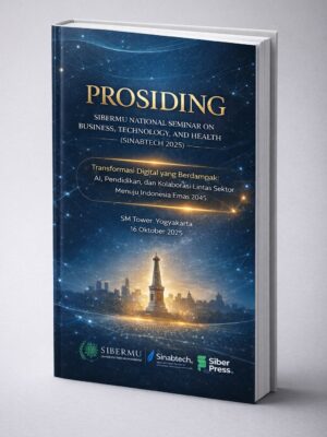 PROSIDING SIBERMU NATIONAL SEMINAR ON BUSINESS, TECHNOLOGY, AND HEALTH (SINABTECH 2025)